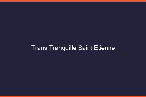 Trans Tranquille Saint-Étienne
