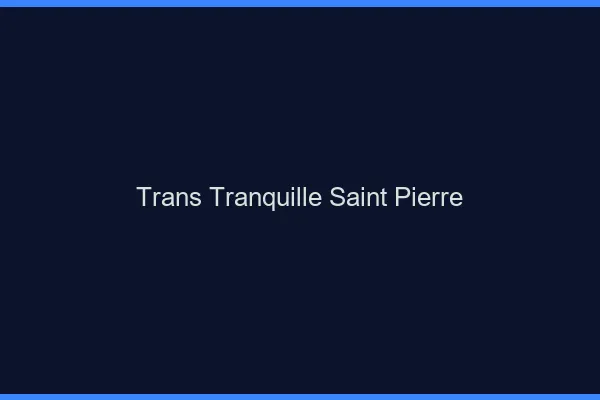 Trans Tranquille Saint-Pierre