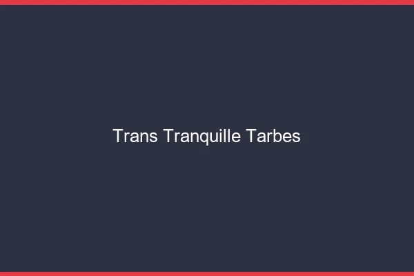 Trans Tranquille Tarbes