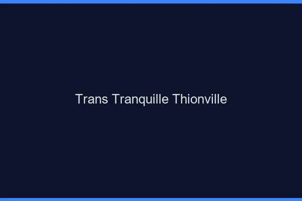 Trans Tranquille Thionville