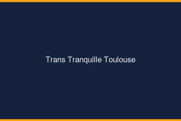 Trans Tranquille Toulouse