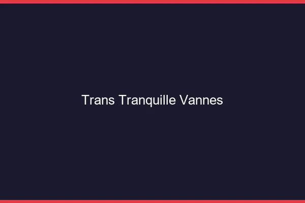 Trans Tranquille Vannes