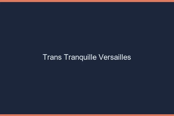 Trans Tranquille Versailles