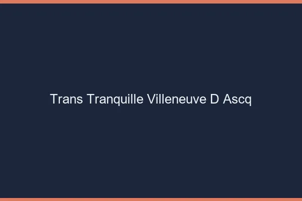 Trans Tranquille Villeneuve-d'Ascq