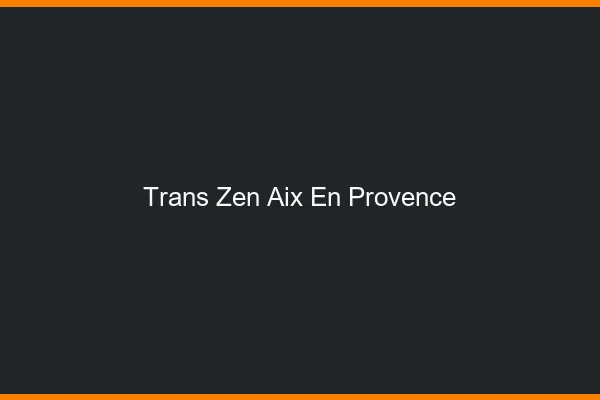Trans Zen Aix-en-Provence