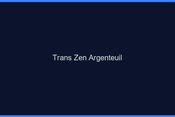 Trans Zen Argenteuil