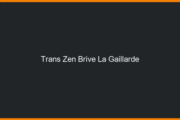 Trans Zen Brive-la-Gaillarde