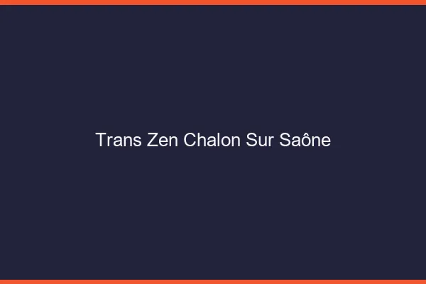 Trans Zen Chalon-sur-Saône