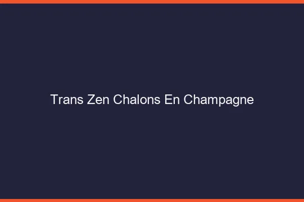 Trans Zen Châlons-en-Champagne