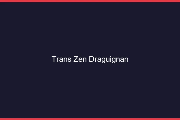 Trans Zen Draguignan