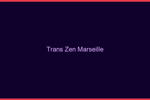 Trans Zen Marseille