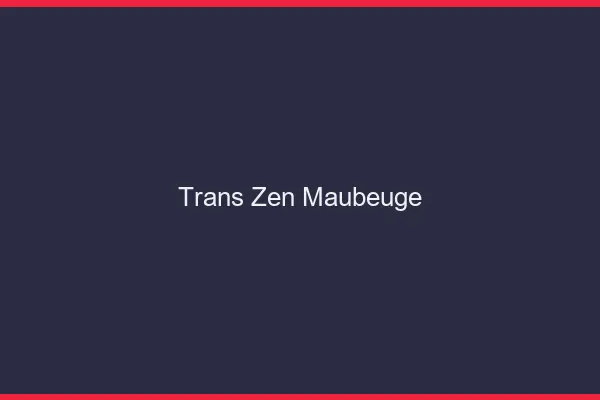 Trans Zen Maubeuge