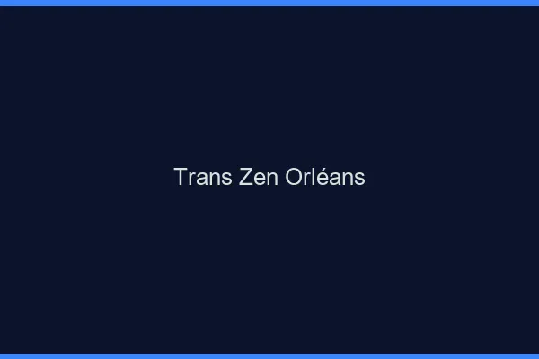 Trans Zen Orléans