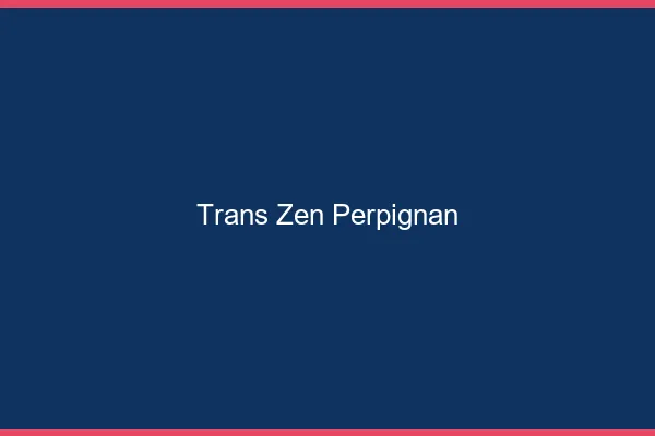 Trans Zen Perpignan