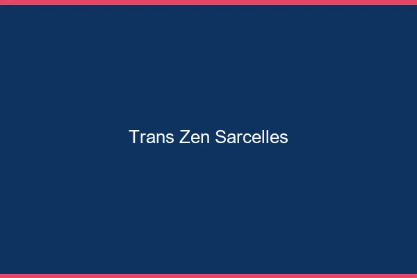 Trans Zen Sarcelles