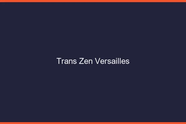 Trans Zen Versailles
