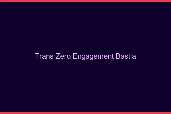 Trans Zéro Engagement Bastia