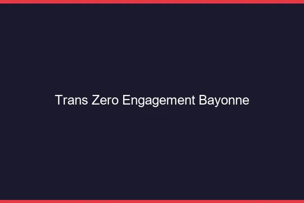 Trans Zéro Engagement Bayonne