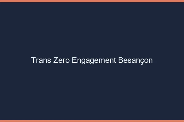 Trans Zéro Engagement Besançon