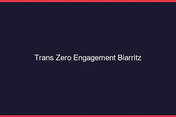 Trans Zéro Engagement Biarritz
