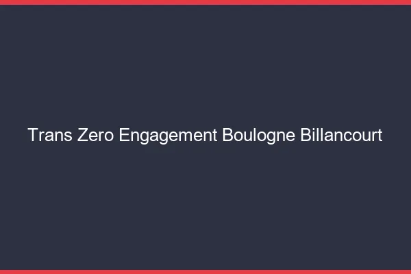 Trans Zéro Engagement Boulogne-Billancourt