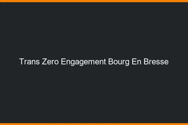 Trans Zéro Engagement Bourg-en-Bresse
