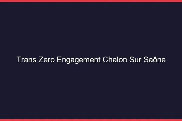 Trans Zéro Engagement Chalon-sur-Saône