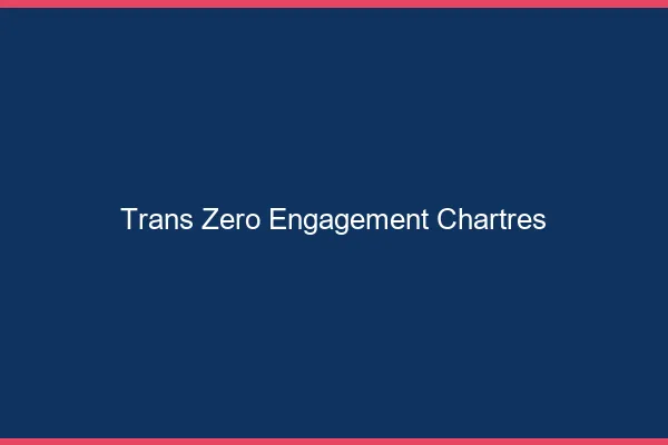 Trans Zéro Engagement Chartres