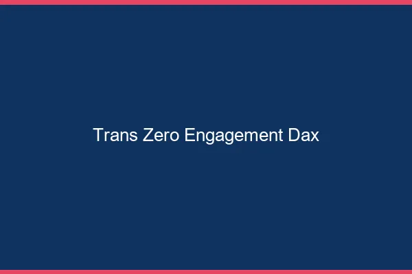 Trans Zéro Engagement Dax
