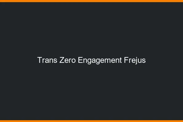 Trans Zéro Engagement Fréjus