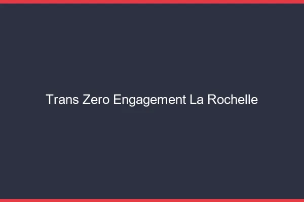 Trans Zéro Engagement La Rochelle