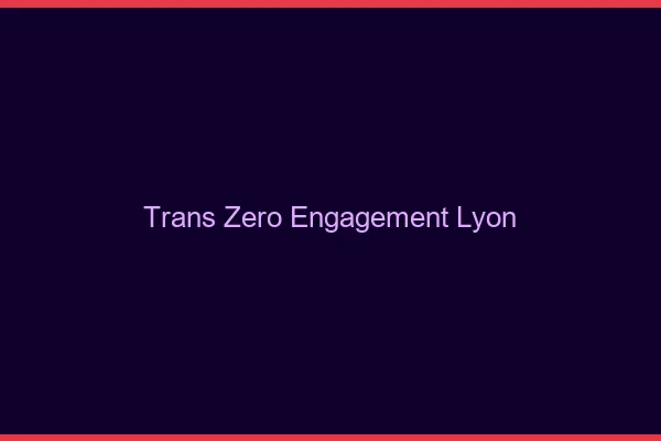 Trans Zéro Engagement Lyon