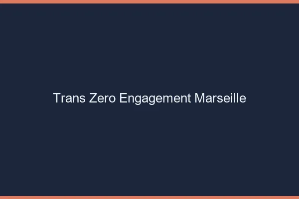 Trans Zéro Engagement Marseille