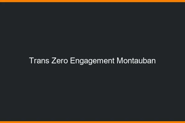Trans Zéro Engagement Montauban