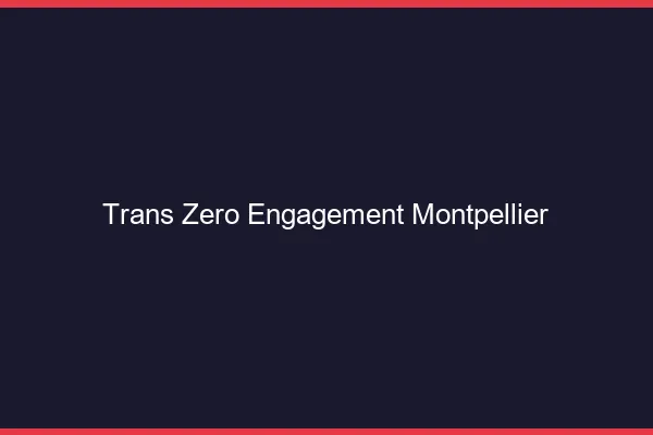 Trans Zéro Engagement Montpellier
