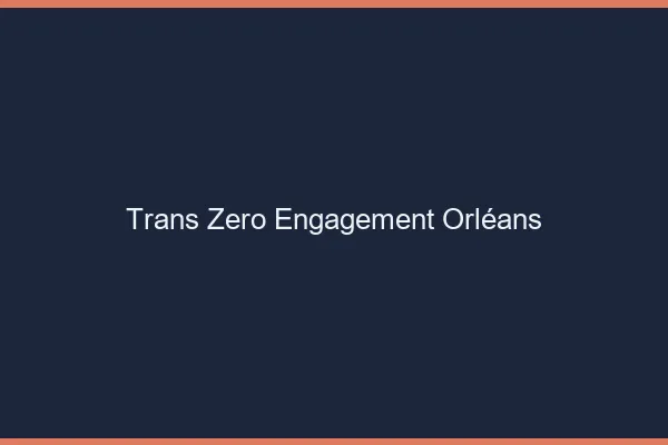 Trans Zéro Engagement Orléans