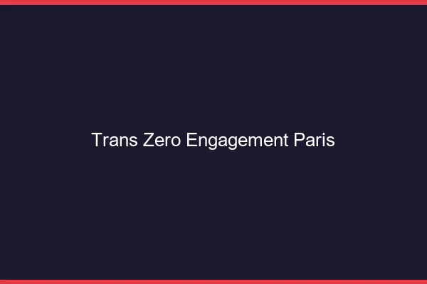 Trans Zéro Engagement Paris
