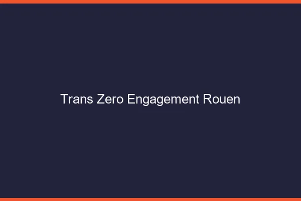 Trans Zéro Engagement Rouen