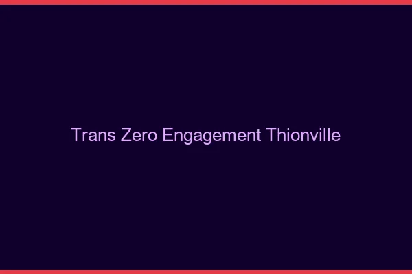 Trans Zéro Engagement Thionville