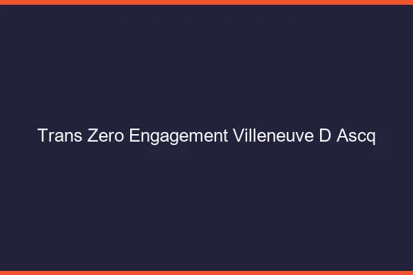 Trans Zéro Engagement Villeneuve-d'Ascq