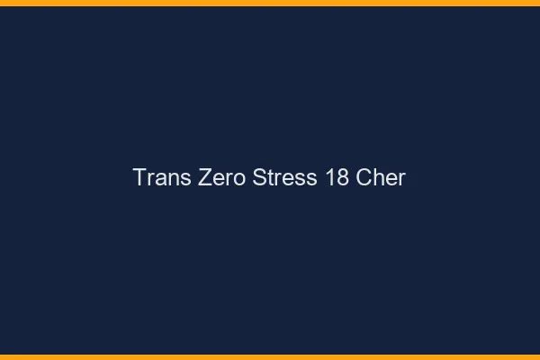 Trans Zéro Stress 18 cher