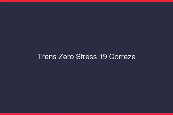 Trans Zéro Stress 19 correze