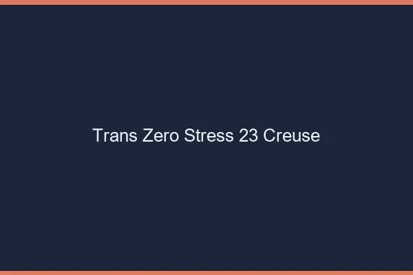Trans Zéro Stress 23 creuse