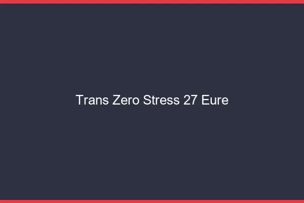 Trans Zéro Stress 27 eure