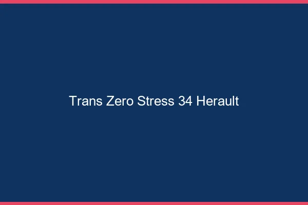 Trans Zéro Stress 34 herault
