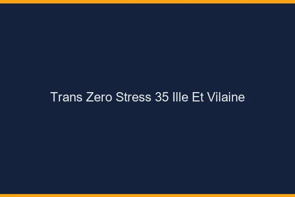 Trans Zéro Stress 35 ille-et-vilaine