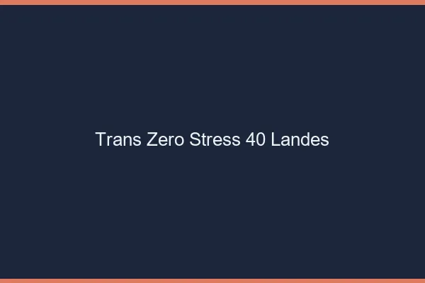 Trans Zéro Stress 40 landes
