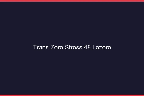 Trans Zéro Stress 48 lozere