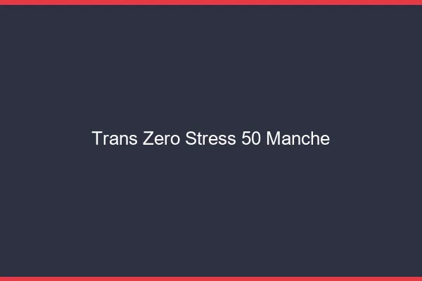 Trans Zéro Stress 50 manche