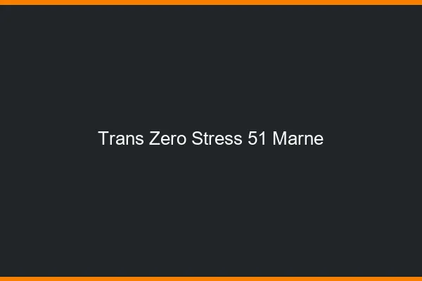 Trans Zéro Stress 51 marne